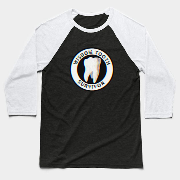 Wisdom Tooth Survivor Baseball T-Shirt by ROLLIE MC SCROLLIE